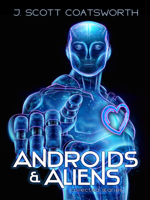 Title details for Androids and Aliens by J. Scott Coatsworth - Available